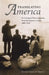 Translating America: An Ethnic Press and Popular Culture, 1890-1920 by Peter Conolly-Smith