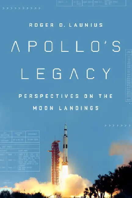 Apollo's Legacy: The Space Race in Perspective by Roger D. Launius