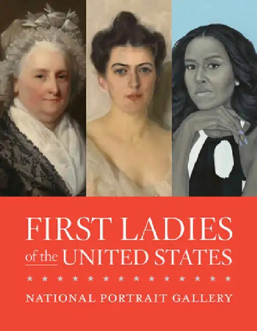 First Ladies of the United Sates by National Portrait Gallery