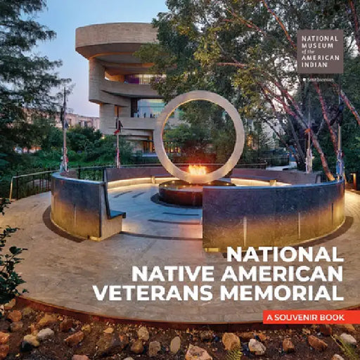 National Native American Veterans Memorial: A Souvenir Book by Smithsonian Institiute