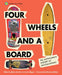Four Wheels and a Board: The Smithsonian History of Skateboarding by Betsy Gordon
