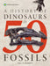 A History of Dinosaurs in 50 Fossils by Paul M. Barrett