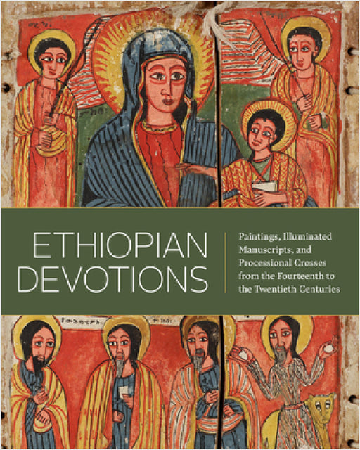 Ethiopian Devotions: Paintings, Illuminated Manuscripts, and Processional Crosses from the Fourteenth to the Twentieth Centuries by Marilyn E. Heldman, Heran Sereke-Brhan, Getatchew Haile