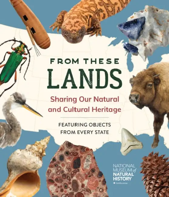 From These Lands: Sharing Our Natural and Cultural Heritage by National Museum of Natural History