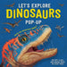 Let's Explore Dinosaurs Pop-Up by Mi Tong