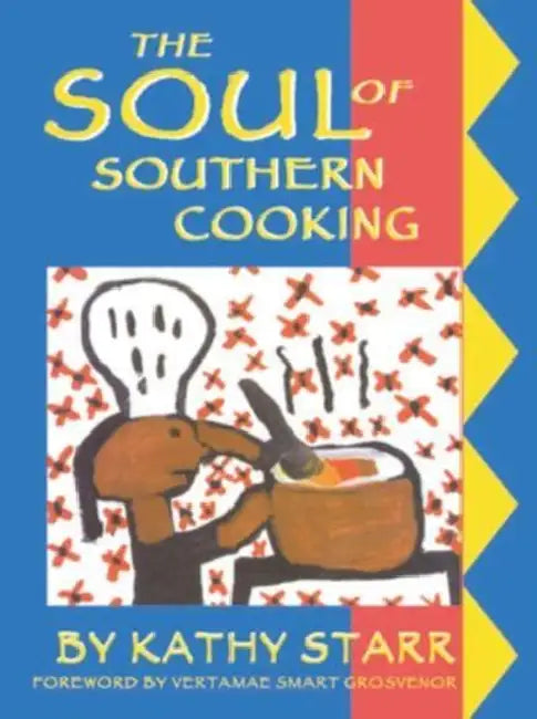 The Soul of Southern Cooking by Kathy Starr, Roberta Miller, Vertamae Smart-Grosvenor