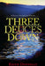Three Deuces Down by Keith &. Tessa Donnelly