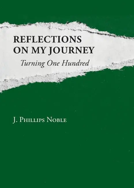 Reflections on My Journey by J. Phillips Noble