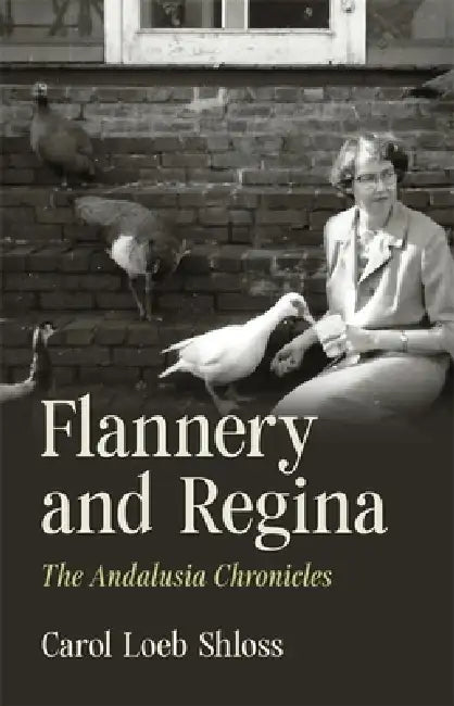Flannery and Regina: The Andalusia Chronicles by Carol Loeb Shloss