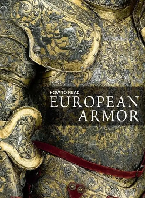 How to Read European Armor by Donald Larocca