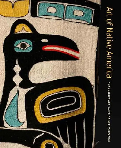 Art of Native America: The Charles and Valerie Diker Collection by Gaylord Torrence