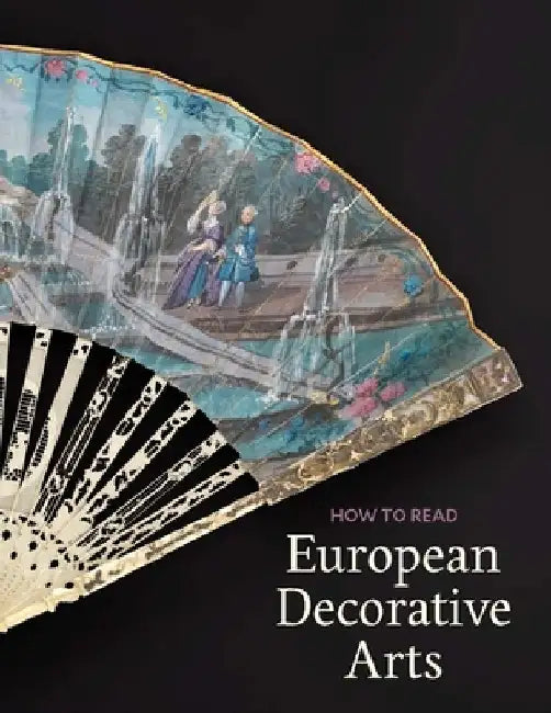 How to Read European Decorative Arts by Daniëlle O. Kisluk-Grosheide