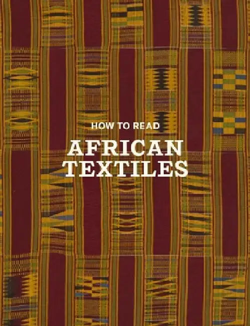 How to Read African Textiles by Christine Giuntini