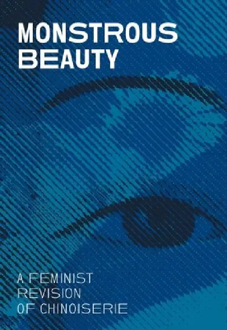 Monstrous Beauty: A Feminist Revision of Chinoiserie by Iris Moon