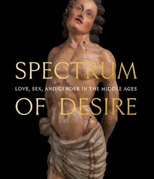 Spectrum of Desire: Love, Sex, and Gender in the Middle Ages by Melanie Holcomb, Nancy Thebaut