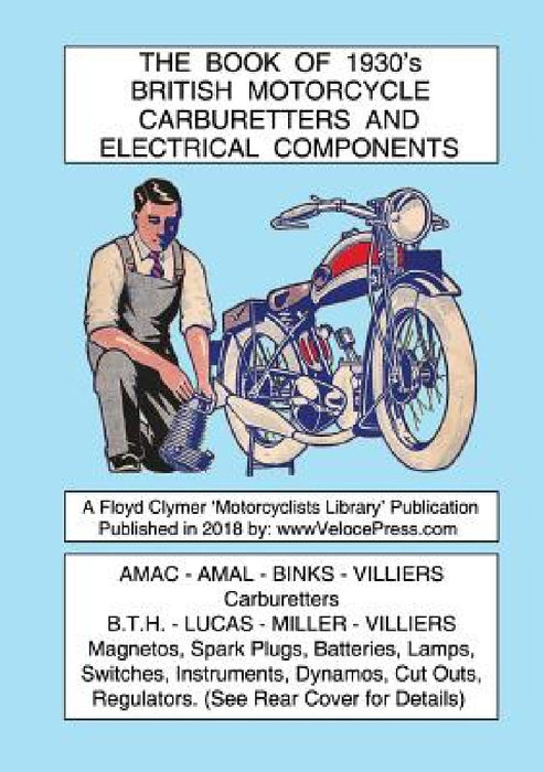 BOOK OF 1930's BRITISH MOTORCYCLE CARBURETTERS AND ELECTRICAL COMPONENTS by Various, Floyd Clymer, Velocepress