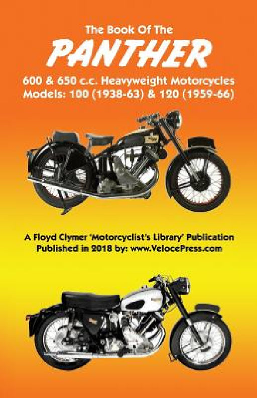 BOOK OF THE PANTHER 600 & 650 c.c. HEAVYWEIGHT MOTORCYCLES MODELS 100 (1938-63) & 120 (1959-66) by W. C. Haycraft, Floyd Clymer, Velocepress