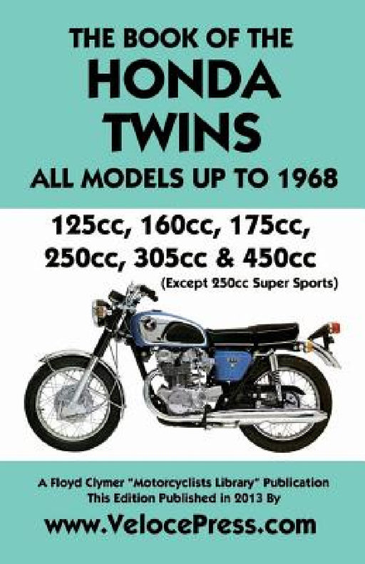 Book of the Honda Twins All Models Up to 1968 (Except Cb250 Super Sports) by J. Thorpe, Floyd Clymer, Velocepress