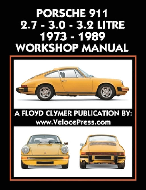 Porsche 911 2.7 - 3.0 - 3.2 Litre 1973-1989 Workshop Manual by Floyd Clymer, Floyd Clymer, Velocepress
