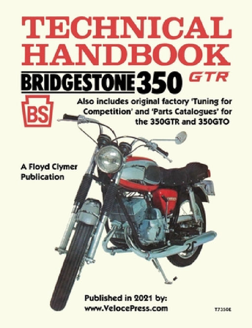 Bridgestone Motorcycles 350gtr & 350gto Technical Handbook, Tuning for Competition and Parts Catalogues by Floyd Clymer, Velocepress