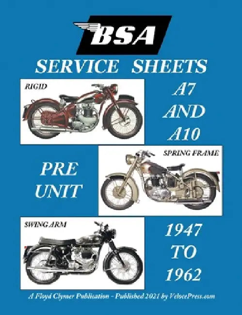 BSA A7 - A10 'Service Sheets' 1947-1962 for All Rigid, Spring Frame and Swing Arm Group 'a' Motorcycles by Floyd Clymer