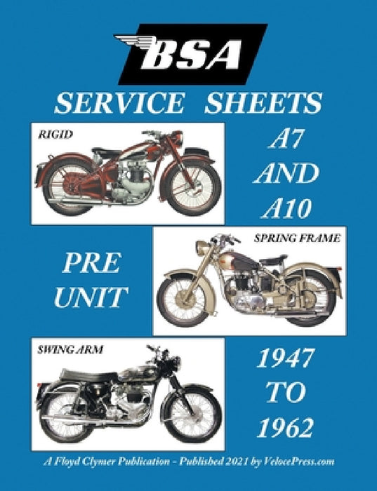 BSA A7 - A10 'Service Sheets' 1947-1962 for All Rigid, Spring Frame and Swing Arm Group 'a' Motorcycles by Floyd Clymer, Floyd Clymer, Velocepress