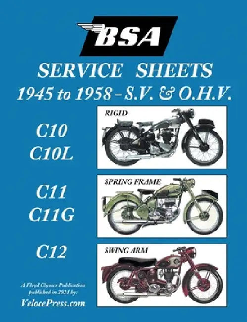 BSA C10-C10l-C11-C11g-C12 'Service Sheets' 1945-1958 for All Pre-Unit S.V. and O.H.V. Rigid, Spring Frame and Swing Arm Models by Floyd Clymer