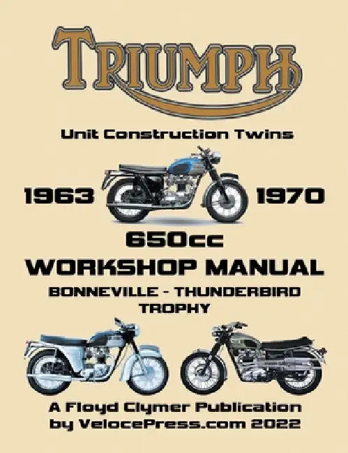 TRIUMPH 650cc UNIT CONSTRUCTION TWINS 1963-1970 WORKSHOP MANUAL by Floyd Clymer