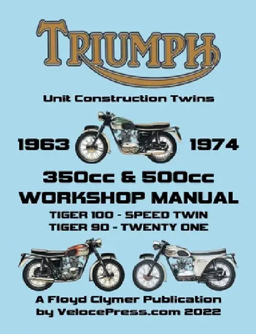 TRIUMPH 350cc & 500cc UNIT CONSTRUCTION TWINS 1963-1974 WORKSHOP MANUAL by Floyd Clymer