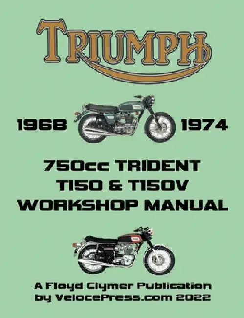 TRIUMPH 750cc T150 & T150V TRIDENT 1968-1974 WORKSHOP MANUAL by Floyd Clymer