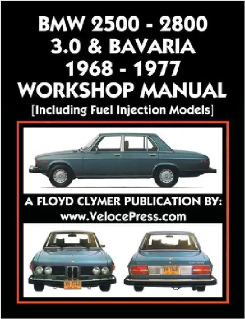 BMW 2500 - 2800 - 3.0 & Bavaria 1968-1977 Workshop Manual - Including Fuel Injection Models by Clymer, Floyd