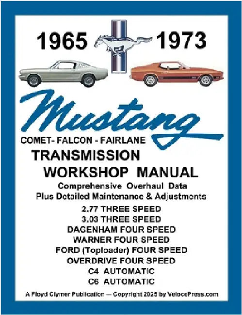 MUSTANG 1965 to 1973 TRANSMISSION WORKSHOP MANUAL - ALL 3 & 4 SPEED MANUAL TRANSMISSIONS PLUS THE C4 & C6 AUTOMATIC by Clymer, Floyd