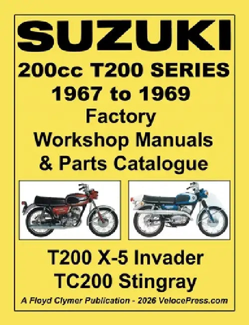 Suzuki T200 Series 1967-1969 Factory Workshop Manual and Illustrated Parts Catalogue - Includes Both the T200 X-5 Invader and the Tc200 Stingray by Floyd Clymer, Velocepress