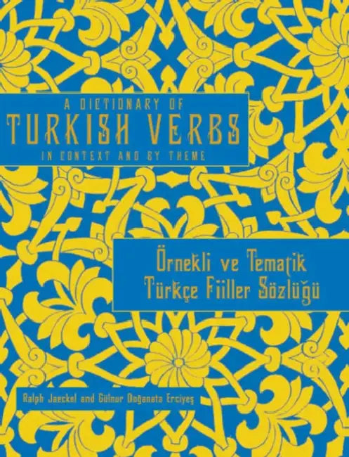 A Dictionary of Turkish Verbs: In Context and by Theme by Ralph Jaeckel, Gülnur Doganata Erciyes