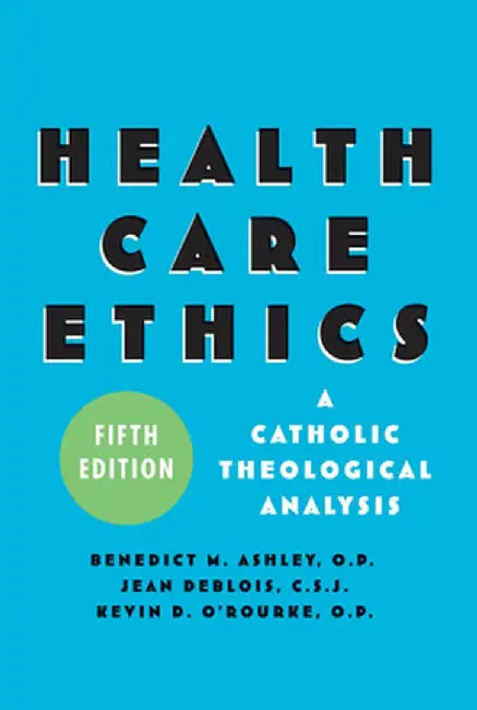 Health Care Ethics: A Catholic Theological