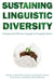 Sustaining Linguistic Diversity: Endangered and Minority Languages and Language Varieties by Kendall A. King, Natalie Schilling, Lyn Wright Fogle