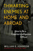 Thwarting Enemies at Home and Abroad: How to Be a Counterintelligence Officer by William R. Johnson