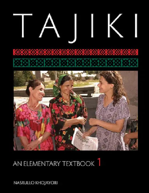Tajiki: An Elementary Textbook, Volume 1 [With CDROM] by Nasrullo Khojayori