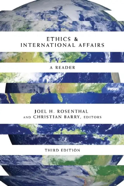 Ethics & International Affairs: A Reader, Third Edition by Joel H. Rosenthal, Joel H. Rosenthal, Christian Barry