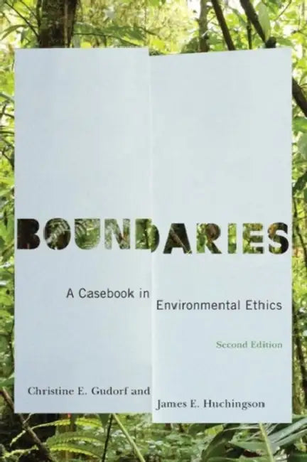 Boundaries: A Casebook in Environmental Ethics, Second Edition by Christine E. Gudorf, James E. Huchingson, Christine E. Gudorf