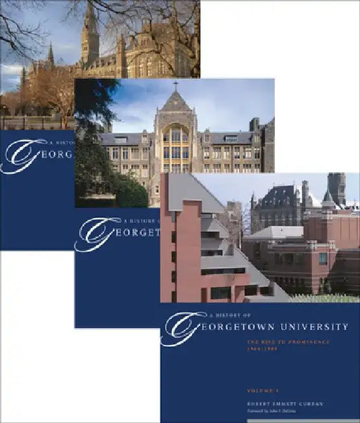 A History of Georgetown University: The Complete Three-Volume Set, 1789-1989 by Robert Emmett Curran