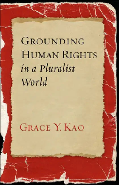Grounding Human Rights in a Pluralist World by Grace Y. Kao, Grace Y. Kao