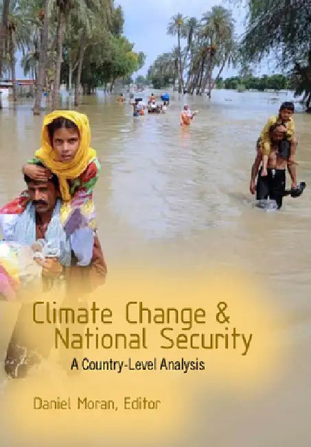 Climate Change and National Security: A Country-Level Analysis by Daniel Moran, Daniel Moran, Joanna I. Lewis