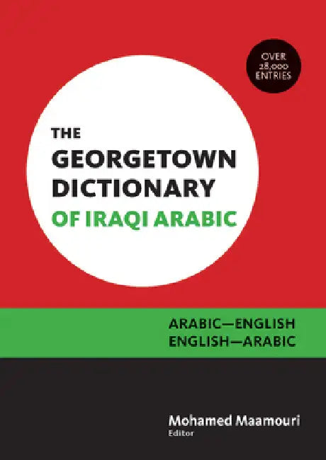 The Georgetown Dictionary of Iraqi Arabic: Arabic-English, English-Arabic by Mohamed Maamouri