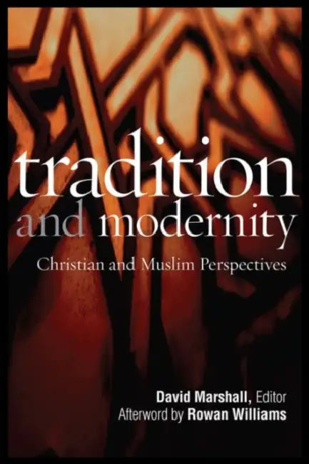 Tradition and Modernity: Christian and Muslim Perspectives by David Marshall, David Marshall