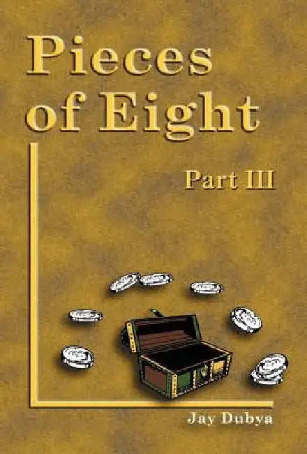 Pieces of Eight, Part III by Jay Dubya