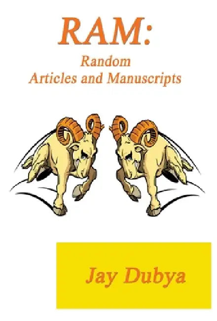 RAM: Random Articles and Manuscripts by Jay Dubya