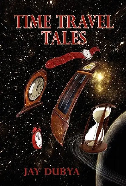Time Travel Tales by Jay Dubya