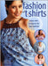 Fashion T-Shirts: Easy-sew Projects for Fun Fashion by Lorine Mason