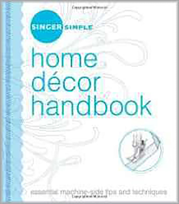 Singer Simple Home Decor Handbook: Essential Machine-side Tips and Techniques